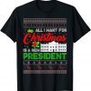 All I Want For Christmas Is A New President Ugly Xmas Gift Shirt