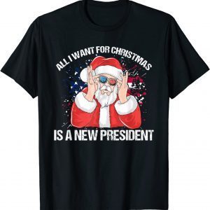 All I Want For Christmas Is A New President Xmas Gift Shirt