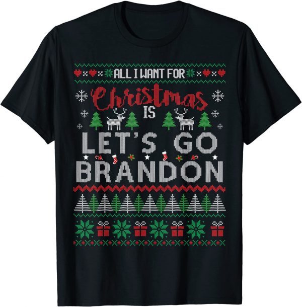 All I Want For Christmas Is Let's Go Brandon Ugly Sweater 2021 Shirt