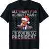 All I Want For Christmas Is Our President Ugly Xmas T-Shirt