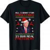 All I Want For Christmas Is Our Real President Unisex Shirt