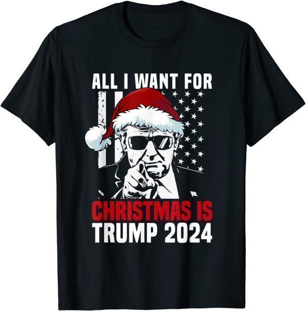 All I Want For Christmas Is Santa Trump 2024 Ugly Christmas Limited T-Shirt