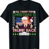 All I Want For Christmas Is Trump Back Ugly Christmas Classic Shirt