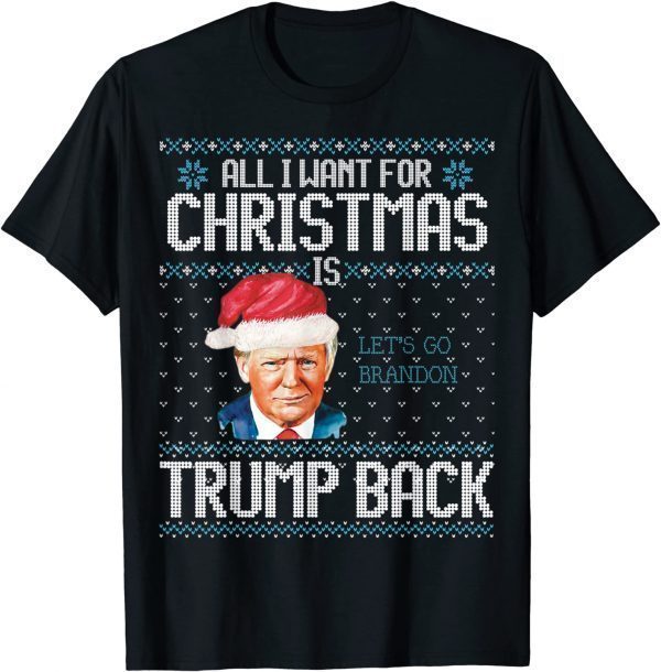 All I Want For Christmas Let's Go Brandon Trump Back Classic Shirt
