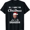 All I Want for Christmas Is Let's Go Brandon Donald Trump Limited Shirt