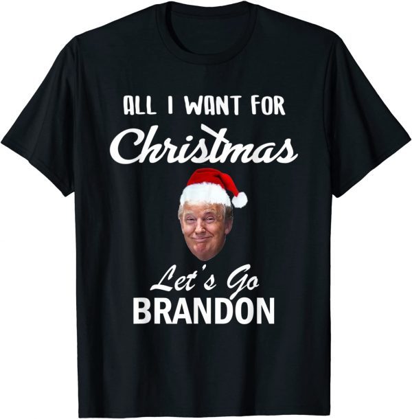 All I Want for Christmas Is Let's Go Brandon Donald Trump Limited Shirt