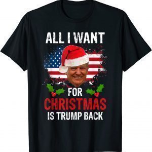 All I Want for Christmas Is Trump Back Meme New President Classic Shirt