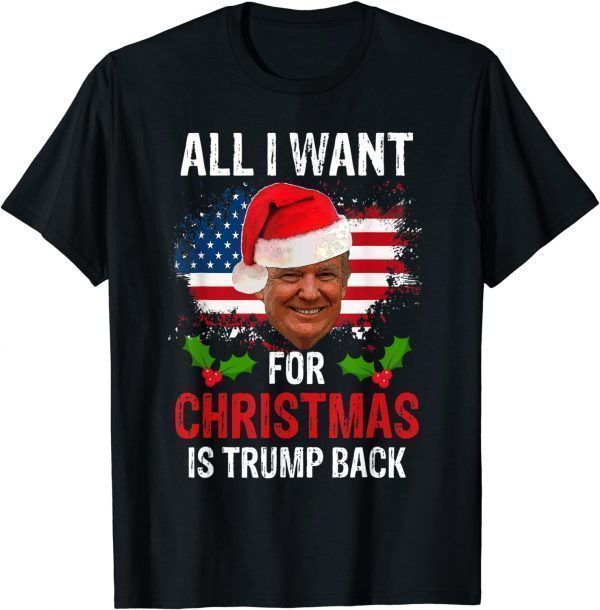 All I Want for Christmas Is Trump Back Meme New President Classic Shirt
