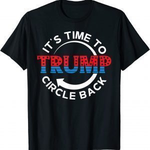 American Flag Trump Its Time To Circle Back MAGA Gift Shirt