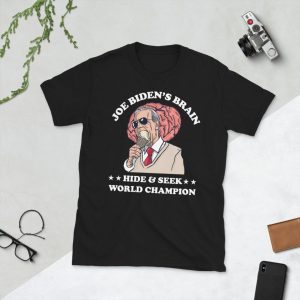 Anti Joe Biden - Biden's Brain Hide And Seek World Champion Unisex Shirt