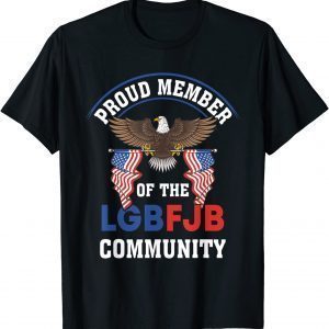 Anti Liberal US FLAG Proud Member Of the LGBFJB Community T-Shirt