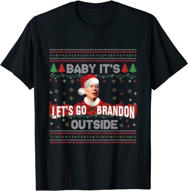 Baby It's Brandon Let's go Outside Santa Ugly Christmas Xmas 2021 Shirt