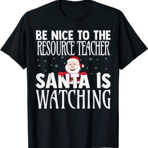 Be Nice To The Resource Teacher Santa Is Watching Christmas Classic T-Shirt