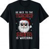 Be Nice To The Teacher Santa Is Watching Christmas Red Plaid Gift Shirt