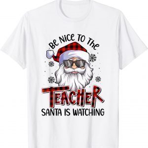 Be Nice To The Teacher Santa Is Watching Christmas Unisex Shirt