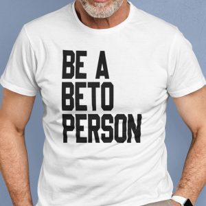 Be a Beto Person 2021 Shirt