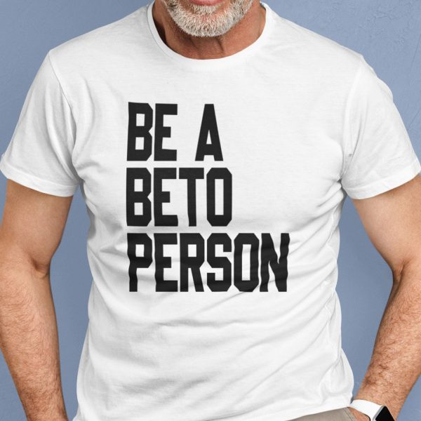 Be a Beto Person 2021 Shirt