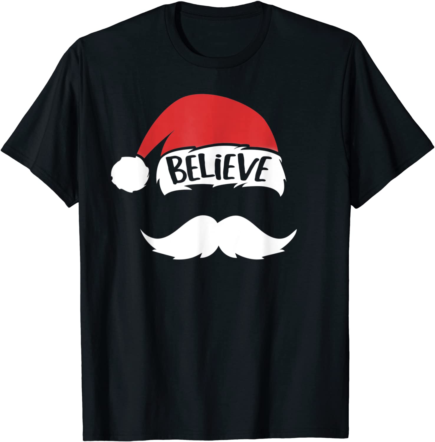 Believe Santa Hat White Mustache Xmas Family Christmas 2021 Shirt