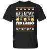 Believe Ted Lasso Christmas Classic Shirt