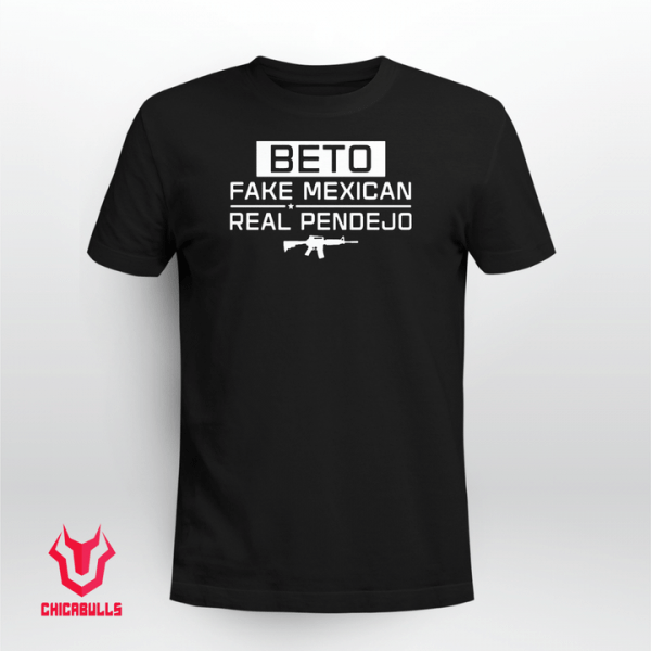 Beto Fake Mexican Real Pendejo Guns 2021 Shirt