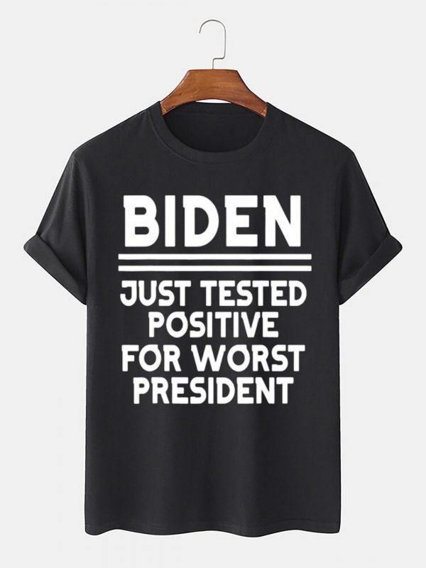 Biden Just Tested Positive For Worst President Gift Shirt