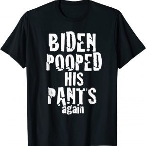 Biden Pooped His Pants Again PoopypantsBiden Classic Shirt