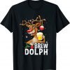 Brew Dolph Rudolph Beer Drink ChBrew Dolph Rudolph Beer Drink Christmas Holiday T-Shirtristmas Holiday T-Shirt
