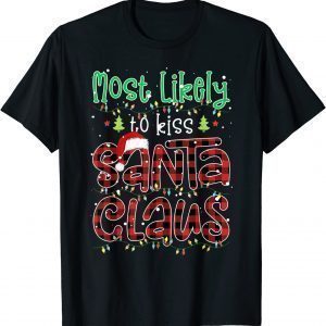 Buffalo Red Plaid Christmas Most Likely To Kiss Santa Claus Tee Shirt