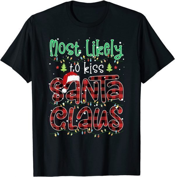 Buffalo Red Plaid Christmas Most Likely To Kiss Santa Claus Tee Shirt