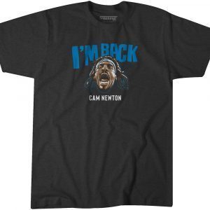 Cam Newton: I'm Back 2021 Shirt