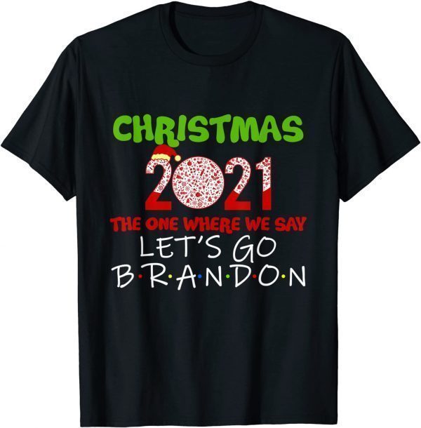 Christmas 2021 The One Where We Say Lets Go Brandom Brandon 2021 Shirt