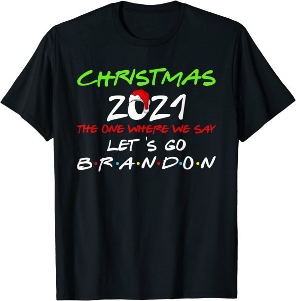 Christmas 2021 The One Where We Say Lets Go Brandon Classic Shirt