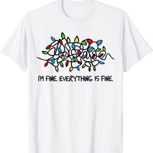 Christmas Lights I'm Fine Everything Is Fine Ugly Christmas T-Shirt