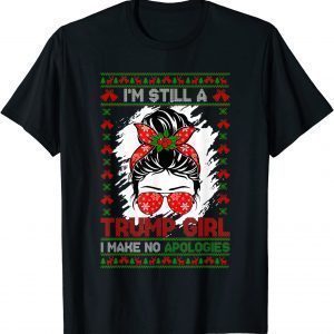 Christmas Trump I’m Still A Trump Girl I Make No Apologies Classic T-Shirt