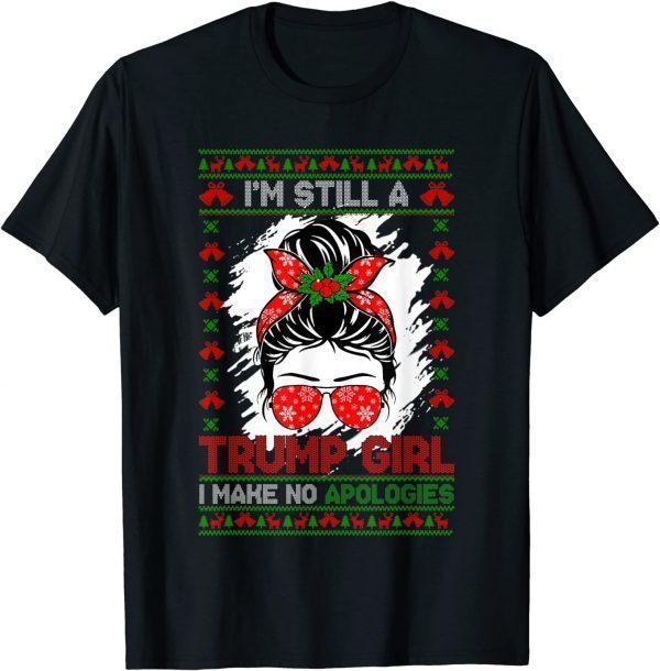 Christmas Trump I’m Still A Trump Girl I Make No Apologies Classic T-Shirt