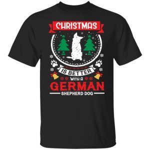 Christmas is better with a German shepherd dog Christmas 2021 shirt