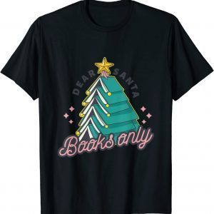 Christmas tree Dear Santa books only T-Shirt