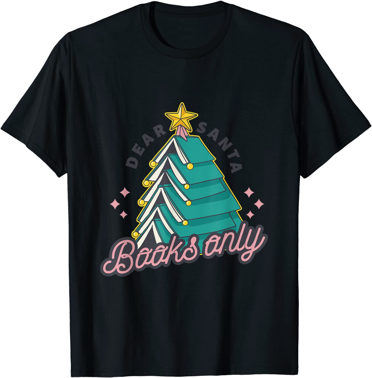 Christmas tree Dear Santa books only T-Shirt
