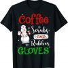 Coffee Scrubs And Rubber Gloves Coffee Lover Nurse Christmas 2021 Shirt