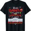 Dear Santa, All I Want For Christmas Is A New President Classic Shirt