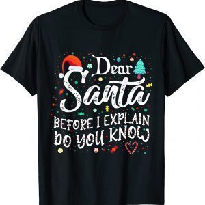 Dear Santa Before I Explain How Much Do You Know 2022 Shirt