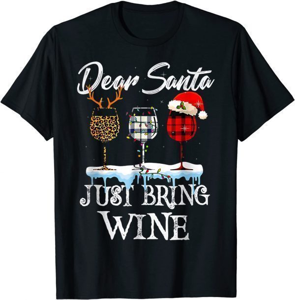 Dear Santa Just Bring Wine For Christmas T-Shirt