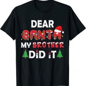Dear Santa My Brother Did It Christmas Classic Shirt