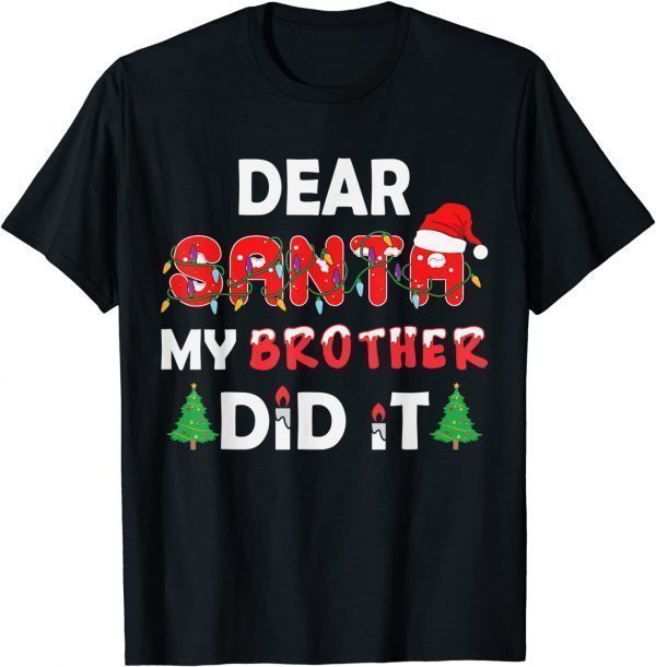 Dear Santa My Brother Did It Christmas Classic Shirt