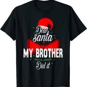 Dear Santa My Brother Did It Funny Christmas Pajama T-Shirt