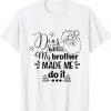 Dear Santa My Brother Made Me Do It Christmas Pajama 2022 Shirt