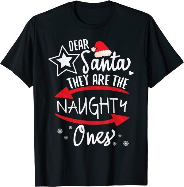 Dear Santa They Are The Naughty Ones Christmas Xmas Limited Shirt