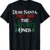 Dear Santa They are the Naughty Ones Christmas Holiday Party 2021 Shirt