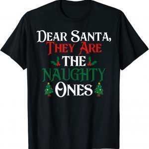 Dear Santa They are the Naughty Ones Christmas Holiday Party 2021 Shirt