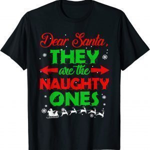 Dear Santa They are the Naughty Ones Christmas 2021 Shirt